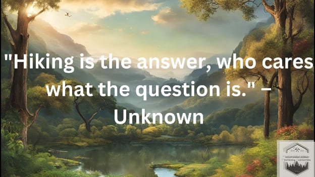 blog-img-1725121255416 hiking quote over a river. "Hiking Is the answer, who cares what the question is"-unknown
